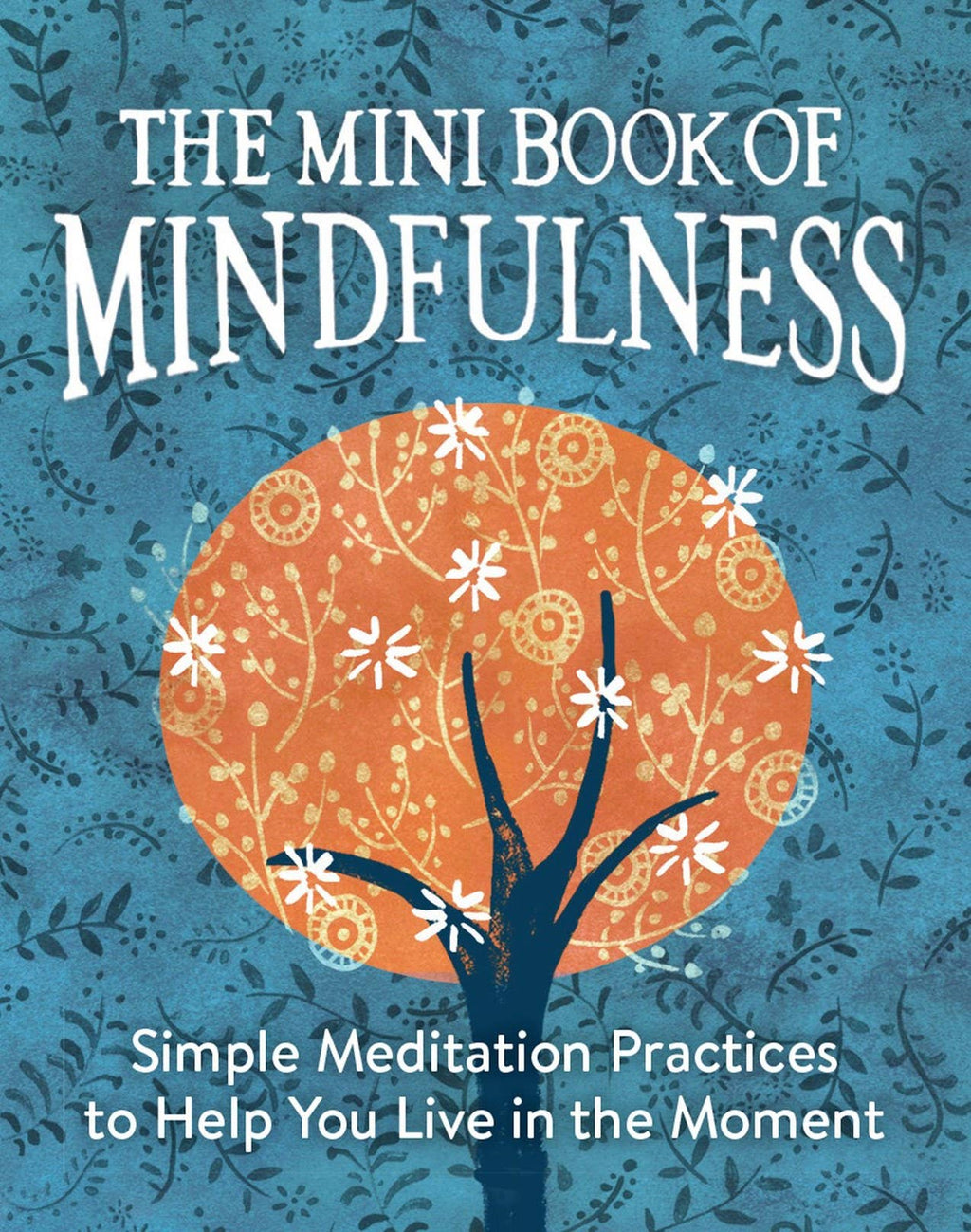 Mini Book Of Mindfulness: Simple Meditation Practices