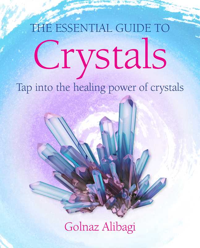Essential Guide to Crystals by Golnaz Alibagi: Paperback 144 pages / English