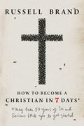 How to Become a Christian in Seven Days* by Russell Brand: Hardcover 192 pages / English