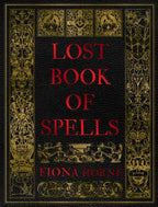 Lost Book of Spells by Fiona Horne: Hardcover 240 pages / English