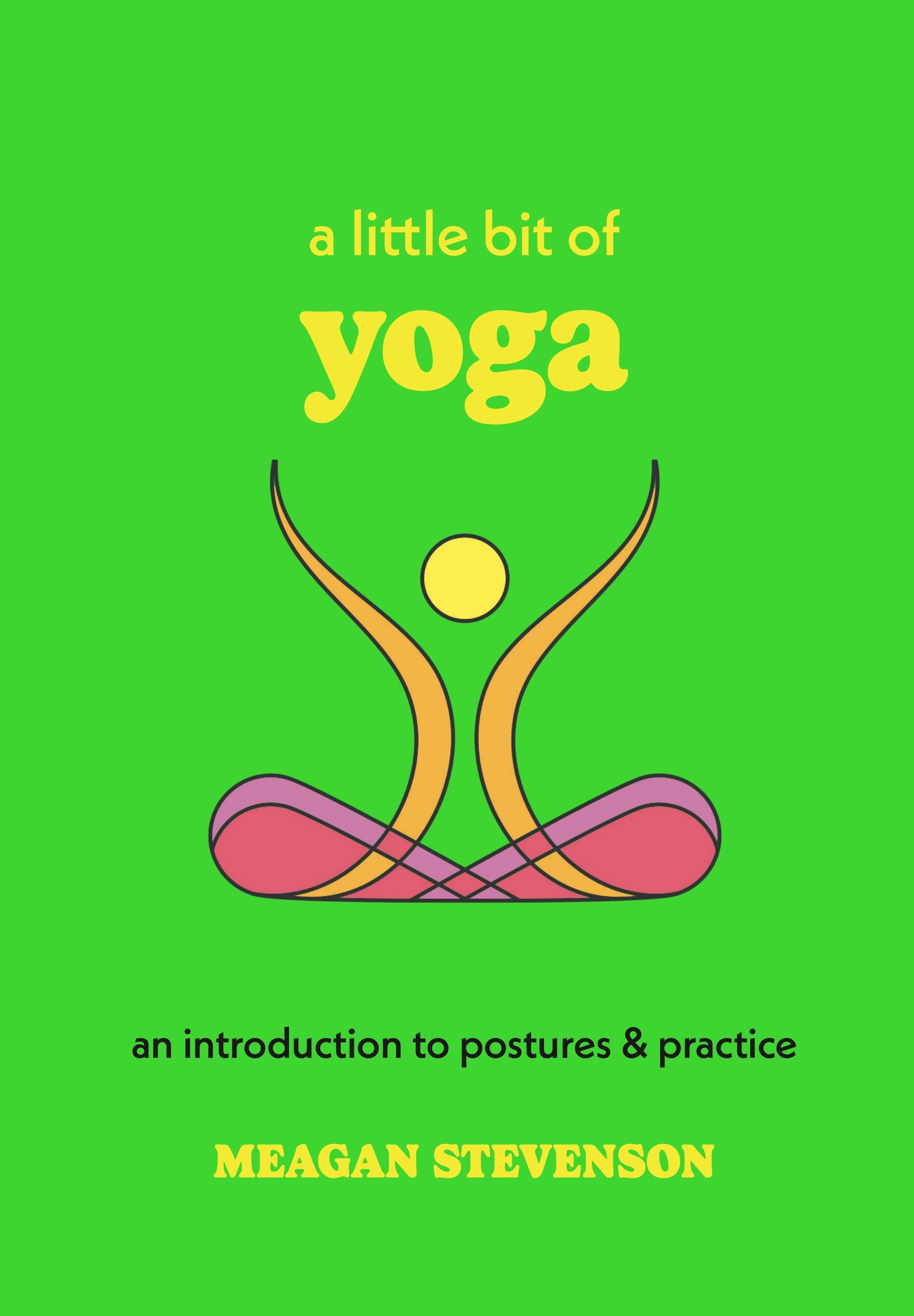 A Little Bit of Yoga by Meagan Stevenson: Hardcover