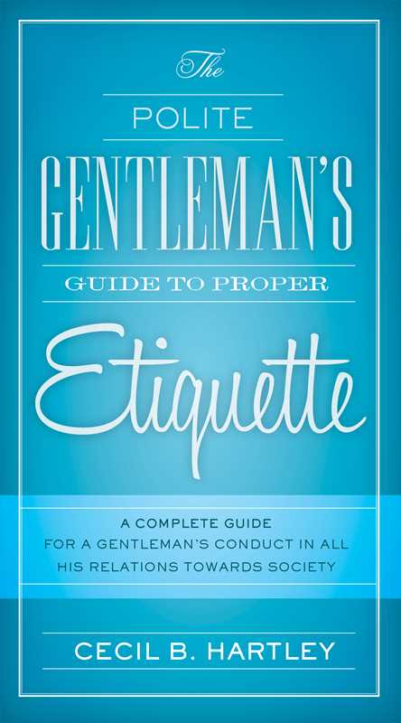Polite Gentlemen's Guide to Proper Etiquette by Cecil B. Hartley: Paperback 288 pages / English