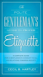 Polite Gentlemen's Guide to Proper Etiquette by Cecil B. Hartley: Paperback 288 pages / English
