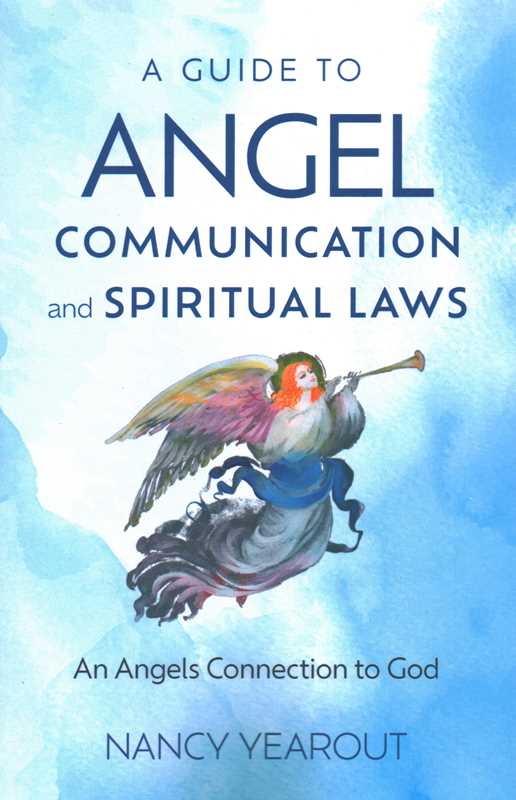 Guide to Angel Communication and Spiritual Laws by Nancy Yearout: Paperback; 128 pages / English
