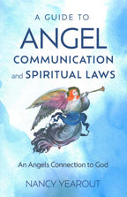Guide to Angel Communication and Spiritual Laws by Nancy Yearout: Paperback; 128 pages / English