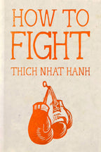 How to Fight by Thich Nhat Hanh