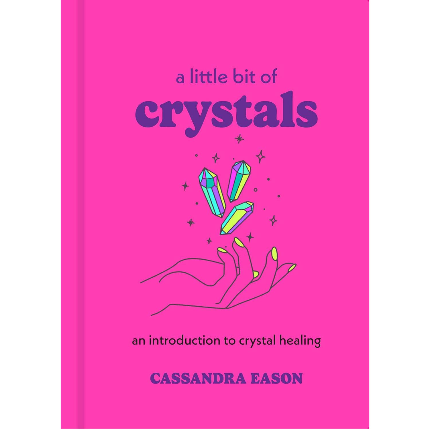 A Little Bit of Crystals by Cassandra Eason: Hardcover
