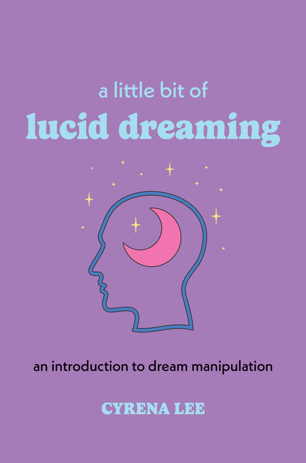 A Little Bit of Lucid Dreaming by Cyrena Lee: Hardcover