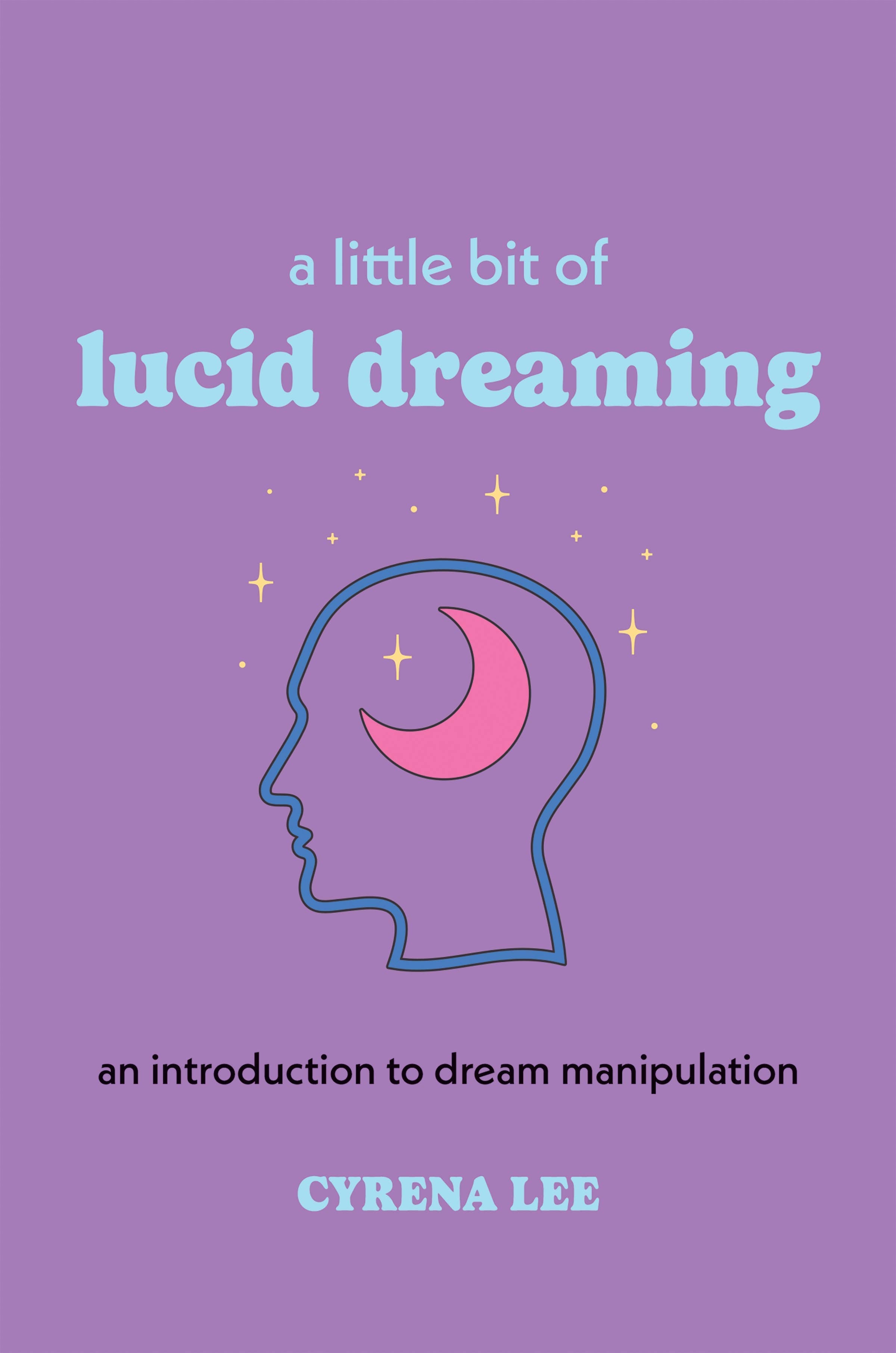 A Little Bit of Lucid Dreaming by Cyrena Lee: Hardcover
