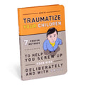 How to Traumatize Your Children