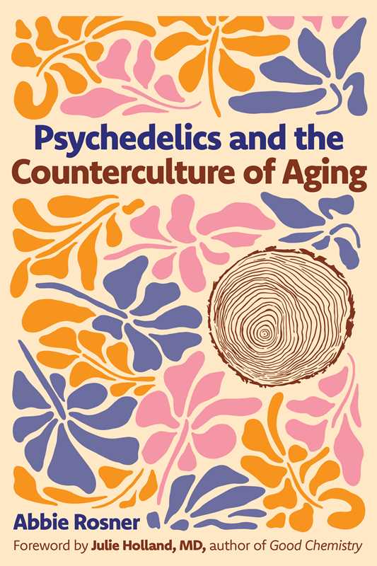 Psychedelics and the Counterculture of Aging by Abbie Rosner: Paperback 192 pages / English