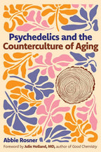 Psychedelics and the Counterculture of Aging by Abbie Rosner: Paperback 192 pages / English