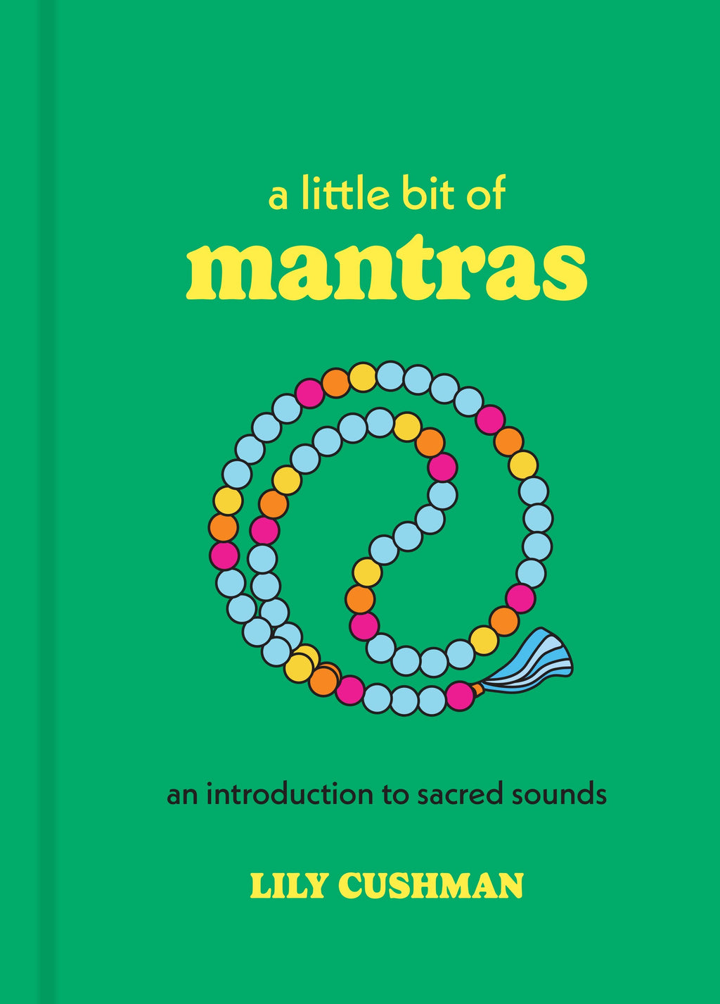 A Little Bit of Mantras by Lily Cushman: Hardcover