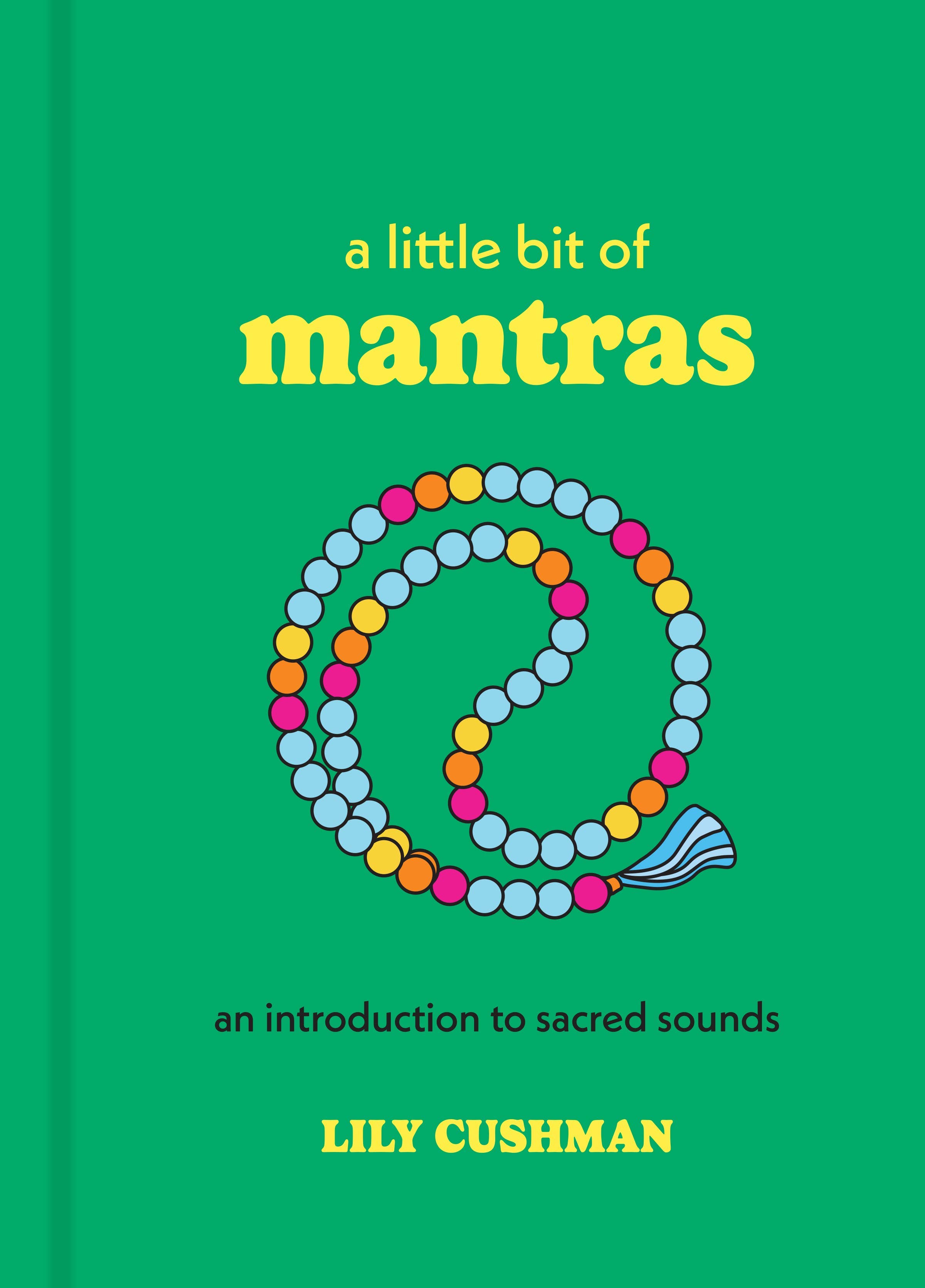 A Little Bit of Mantras by Lily Cushman: Hardcover