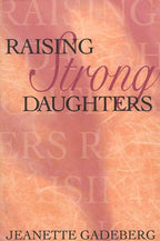 Raising Strong Daughters by Jeanette Gadeberg: Paperback 264 pages / English