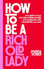 How to Be a Rich Old Lady by Amanda Holden: Hardcover 336 pages / English