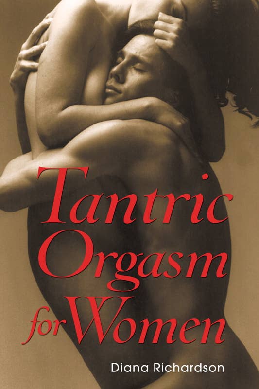 Tantric Orgasm for Women by Diana Richardson: Paperback 224 pages / English