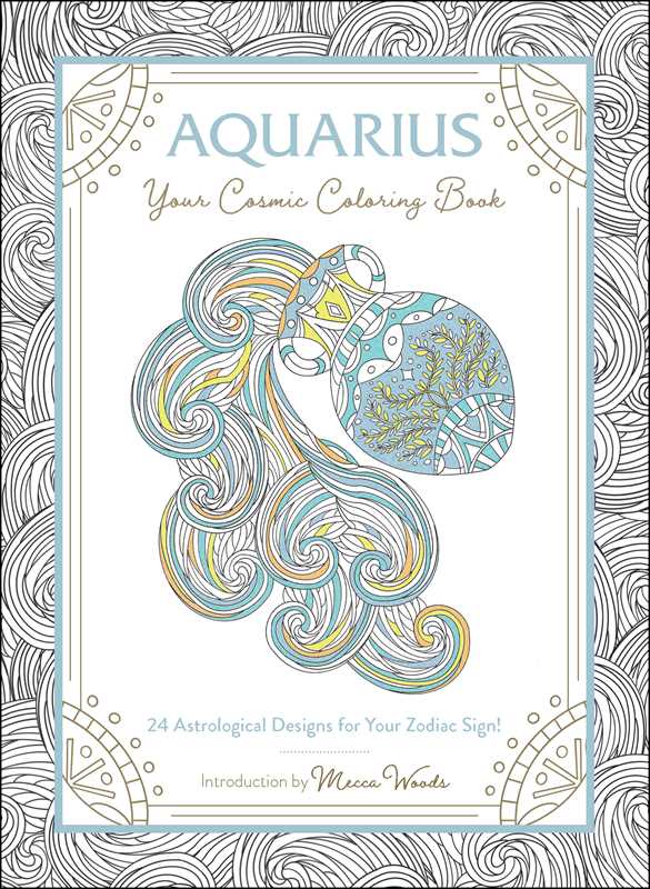 Aquarius: Your Cosmic Coloring Book by Mecca Woods: Paperback 48 pages / English