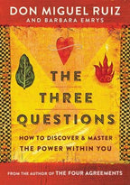 Three Questions, The: Don Miguel Ruiz