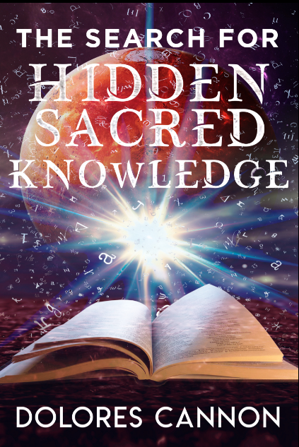 Search For Hidden Sacred Knowledge by Dolores Cannon