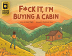F*ck It, I'm Buying a Cabin by Jesse Regis: Paperback; 32 pages / English
