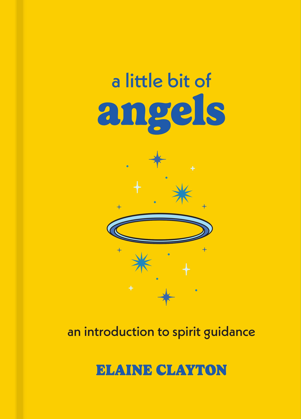 A Little Bit of Angels by Elaine Clayton: Hardcover