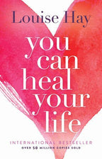 You Can Heal Your Life - Louise L. Hay