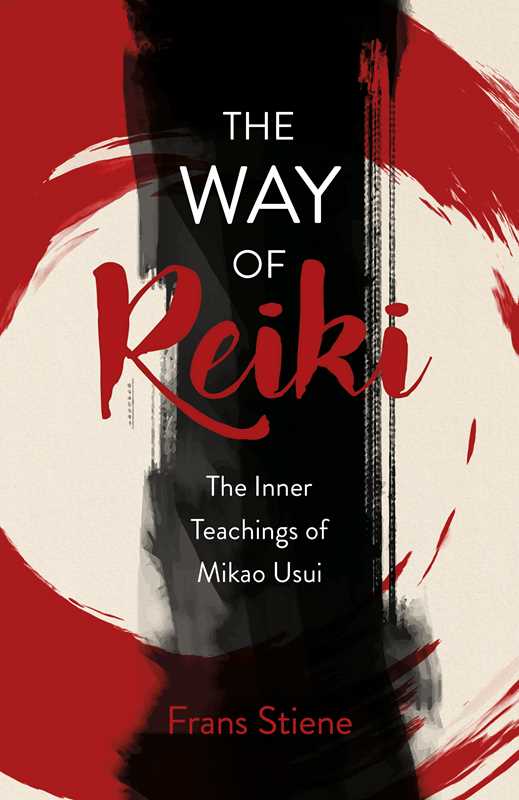 Way of Reiki - The Inner Teachings of Mikao Usui by Frans Stiene: Paperback 224 pages / English