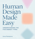 Human Design Made Easy: Understanding the Five Energy Types
