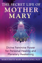 Secret Life of Mother Mary by Marguerite Mary Rigoglioso: Paperback 176 pages / English