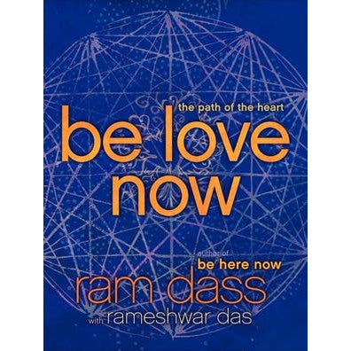 Be Love Now : Ram Dass