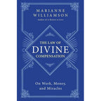 Law of Divine Compensation, The: Marianne Williamson