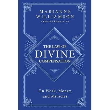 Law of Divine Compensation, The: Marianne Williamson