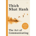 Art of Communicating, The:Thich Nhat Hanh