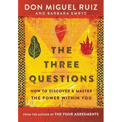 Three Questions, The: Don Miguel Ruiz
