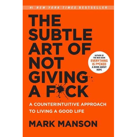 Subtle Art of Not Giving a F*ck, The: Mark Manson