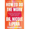 How to Do the Work : Dr. Nicole LePera