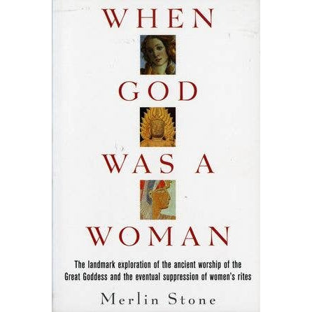 When God Was a Woman : Merlin Stone