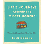 Life's Journeys According to Mister Rogers