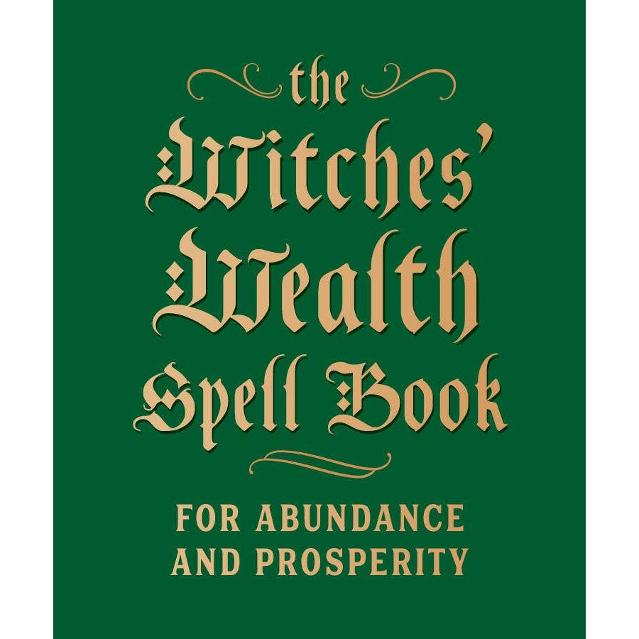 Witches' Wealth Spell Book: For Abundance And Prosperity