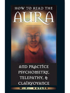 How to Read the Aura-Psychometry, Telepathy, Clairvoyance