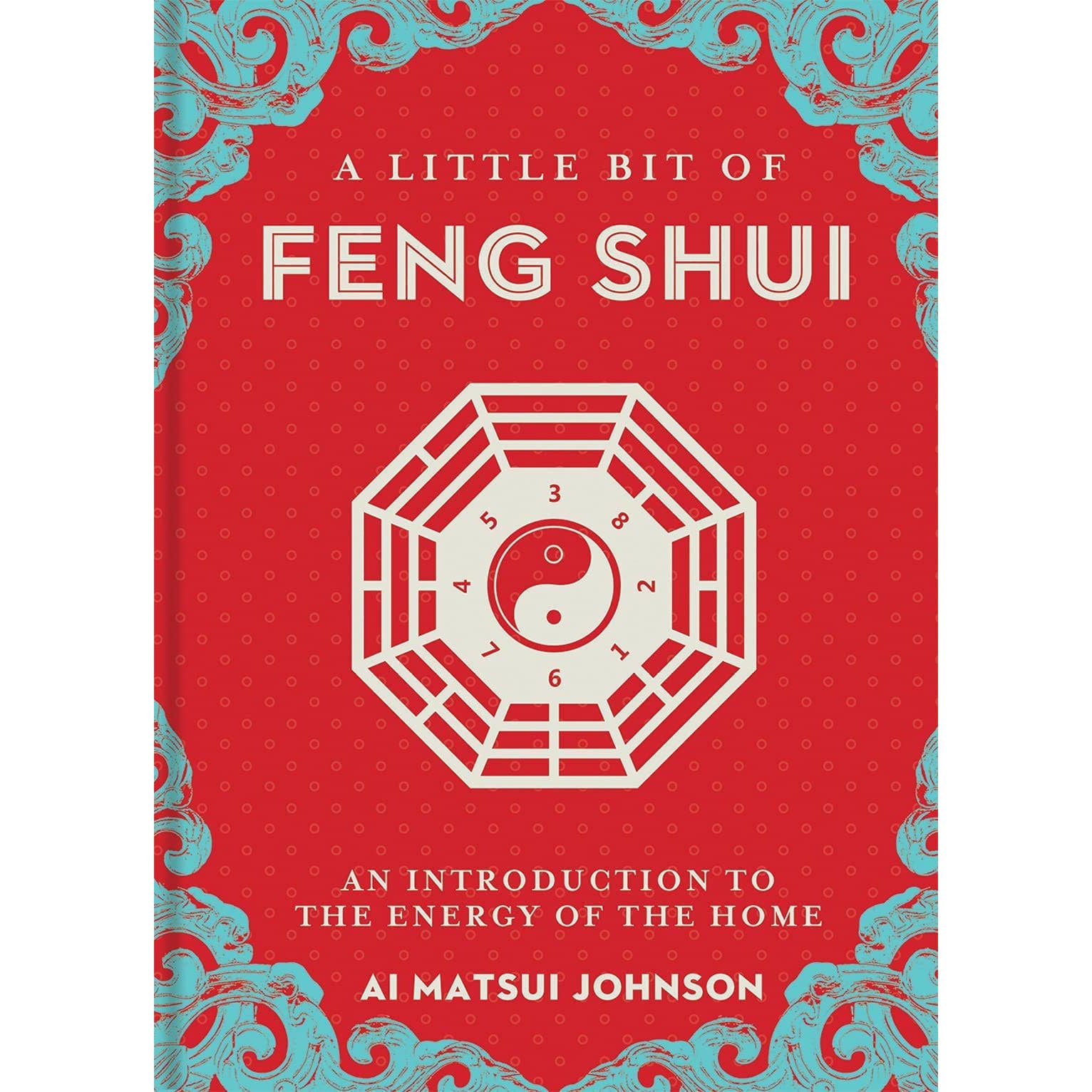 A Little Bit of Feng Shui by Ai Matsui Johnson