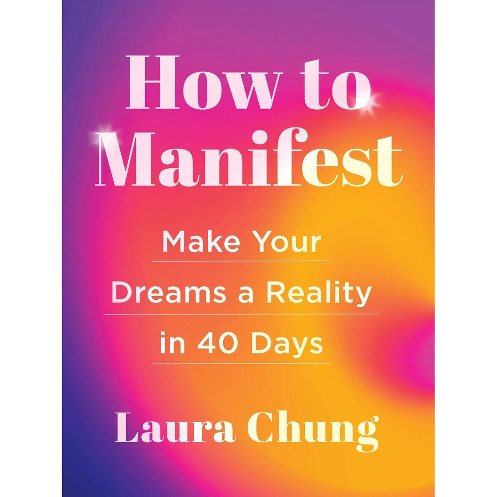 How to Manifest by Laura Chung