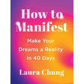 How to Manifest by Laura Chung