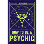 How to Be a Psychic by Michael R Hathaway