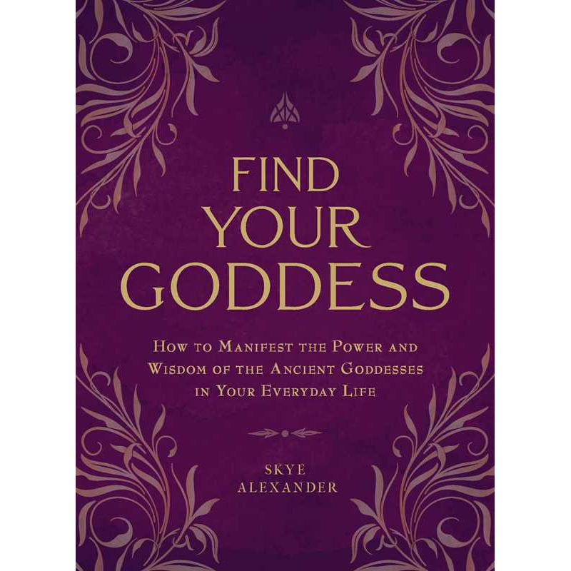 Find Your Goddess by Skye Alexander: Paperback 224 pages / English
