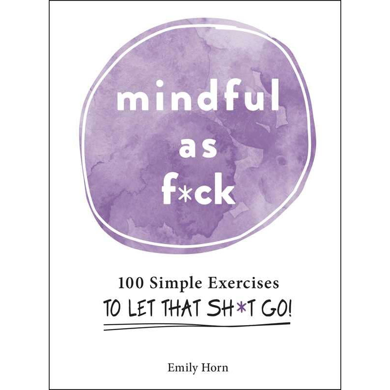 Mindful As F*ck by Emily Horn: Hardcover 208 pages / English