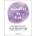 Mindful As F*ck by Emily Horn: Hardcover 208 pages / English