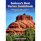 Sedona’s Best Vortex Guidebook by Jamie Dalton