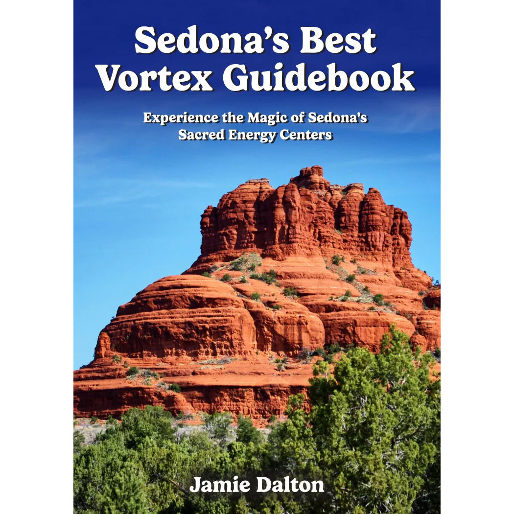 Sedona’s Best Vortex Guidebook by Jamie Dalton